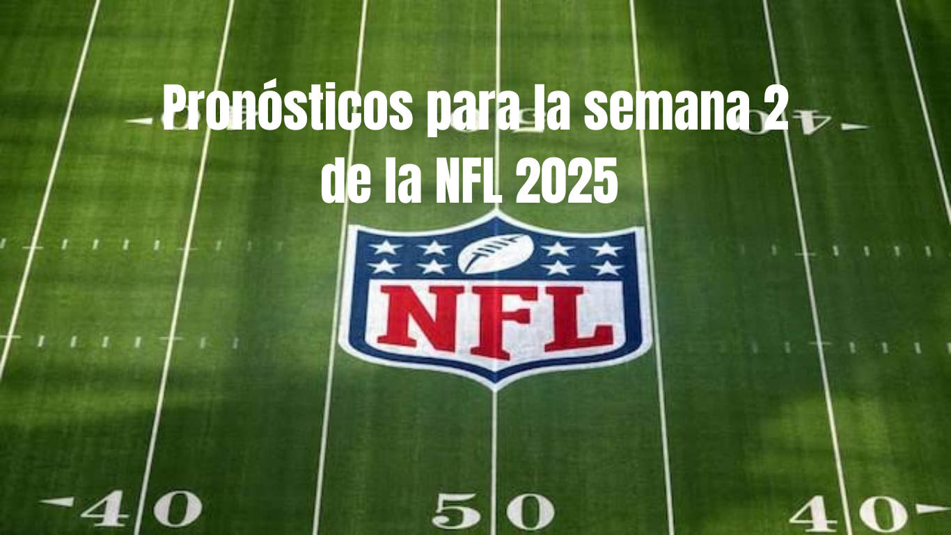 Pronósticos para la semana 2 de la NFL 2025